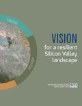 Cover: Vision for a resilient Silicon Valley landscape - San Francisco Estuary Institute