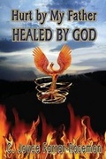 Cover: Hurt By My Father Healed By God - Winner at Life Publishers