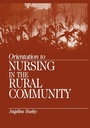 Cover: Orientation to Nursing in the Rural Community - SAGE Publications Inc