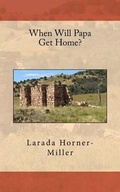 Cover: When Will Papa Get Home? - Horner Publishing Company