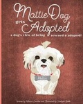 Cover: MattieDog Gets Adopted - Mattiedog, a Little Dog Making a Big Impact in This World!