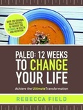 Cover: Paleo: 12 Weeks to Change Your Life: Achieve the Ultimate Transformation 2015 - Starfish Publishing UK