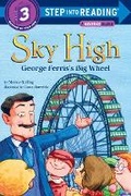 Cover: Sky High: George Ferris's Big Wheel - Random House Books for Young Readers