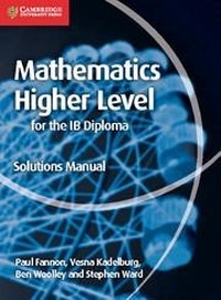 Enlarge image Cover: Mathematics for the IB Diploma Higher Level Solutions Manual - Cambridge University Press