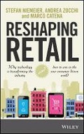 Cover: Reshaping Retail - Why Technology is Transforming the Industry and How to Win in the New Consumer Driven World - Wiley