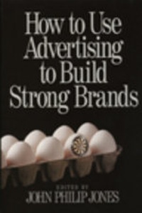 Enlarge image Cover: How to Use Advertising to Build Strong Brands - SAGE Publications Inc