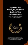 Cover: Reports Of Cases Argued And Determined In The Courts Of Exchequer And Exchequer Chamber - Arkose Press
