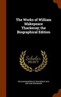 Cover: The Works of William Makepeace Thackeray; the Biographical Edition - Arkose Press