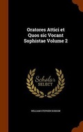 Cover: Oratores Attici et Quos sic Vocant Sophistae Volume 2 - Arkose Press