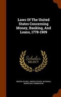 Cover: Laws Of The United States Concerning Money, Banking, And Loans, 1778-1909 - Arkose Press