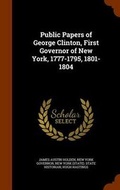 Cover: Public Papers of George Clinton, First Governor of New York, 1777-1795, 1801-1804 - Arkose Press