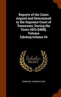 Cover: Reports of the Cases Argued and Determined in the Supreme Court of Tennessee, During the Years 1853-[1858], Volume 2; Volume 34 - Arkose Press