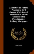 Cover: A Treatise on Federal Practice in Civil Causes, With Special Reference to Patent Cases and the Foreclosure of Railway Mortgages - Arkose Press