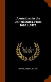 Bild: Journalism in the United States, From 1690 to 1872 - Arkose Press