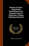 Cover: Reports of Cases Argued and Determined in the Supreme Court of Tennessee, Volume 15; Volume 83 - Arkose Press