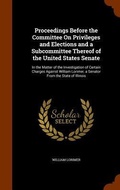 Cover: Proceedings Before the Committee On Privileges and Elections and a Subcommittee Thereof of the United States Senate - Arkose Press