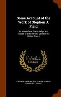 Enlarge image Cover: Some Account of the Work of Stephen J. Field - Arkose Press