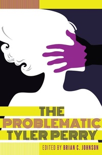Abbildung von: The Problematic Tyler Perry - Peter Lang Verlag