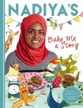 Cover: Nadiya's Bake Me a Story - Hodder Children's Books