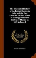 Cover: The Illustrated History of the British Empire in India and the East, from the Earliest Times to the Suppression of the Sepoy Mutiny in 1859 Volume 2 - Arkose Press