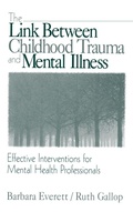 Cover: The Link Between Childhood Trauma and Mental Illness - SAGE Publications Inc