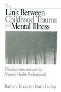 Cover: The Link Between Childhood Trauma and Mental Illness - SAGE Publications Inc