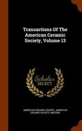 Cover: Transactions of the American Ceramic Society, Volume 13 - Arkose Press
