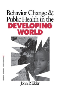 Enlarge image Cover: Behavior Change and Public Health in the Developing World - SAGE Publications Inc