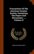 Cover: Transactions of the American Ceramic Society, Containing the Papers and Discussions ..., Volume 13 - Arkose Press