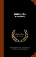 Cover: Waterworks Handbook - Arkose Press