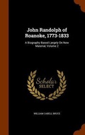 Cover: John Randolph of Roanoke, 1773-1833 - Arkose Press