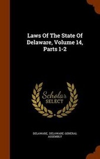 Enlarge image Cover: Laws Of The State Of Delaware, Volume 14, Parts 1-2 - Arkose Press