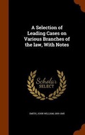 Cover: A Selection of Leading Cases on Various Branches of the law, With Notes - Arkose Press