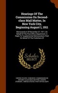 Cover: Hearings of the Commission on Second-Class Mail Matter, in New York City, Beginning August 1, 1911 - Arkose Press