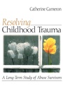 Cover: Resolving Childhood Trauma - SAGE Publications Inc