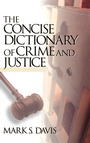 Cover: The Concise Dictionary of Crime and Justice - SAGE Publications Inc