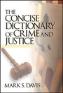 Cover: The Concise Dictionary of Crime and Justice - SAGE Publications Inc