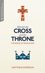 Cover: Between the Cross and the Throne - Faithlife Corporation