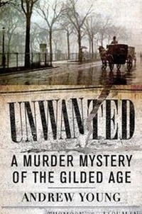 Abbildung von: Unwanted: A Murder Mystery of the Gilded Age - Westholme Publishing, U.S.