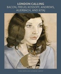 Cover: London Calling: Bacon, Freud, Kossoff, Andrews, Auerbach, and Kitaj - Getty Publications