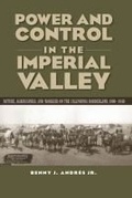 Cover: Power and Control in the Imperial Valley - Texas A & M University Press