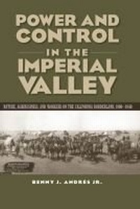 Enlarge image Cover: Power and Control in the Imperial Valley - Texas A & M University Press