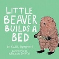 Cover: Little Beaver Builds a Bed - Bookbaby