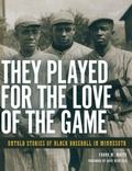 Cover: They Played for the Love of the Game - Minnesota Historical Society Press