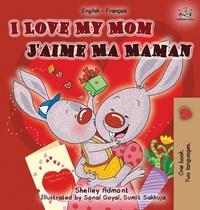 Abbildung von: I Love My Mom J'aime Ma Maman - KidKiddos Books Ltd.
