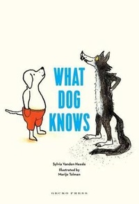 Enlarge image Cover: What Dog Knows - Gecko Press
