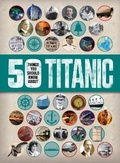 Cover: 50 Things You Should Know About Titanic - Words & Pictures