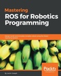 Cover: Mastering ROS for Robotics Programming - Packt Publishing Limited