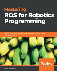 Enlarge image Cover: Mastering ROS for Robotics Programming - Packt Publishing Limited