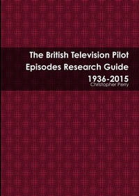 Enlarge image Cover: The British Television Pilot Episodes Research Guide 1936-2015 - Kaleidoscope Publishing